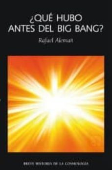 ¿que hubo antes del big bang?-rafael aleman-9788492422678