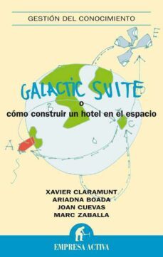 galactic suite o como construir un hotel en el espacio-xavier claramunt-ariadna boada-joan cuevas-9788492452378