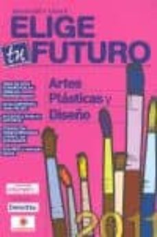 elige tu futuro nº6 2010-2011: artes plasticas y diseño-9788492485178