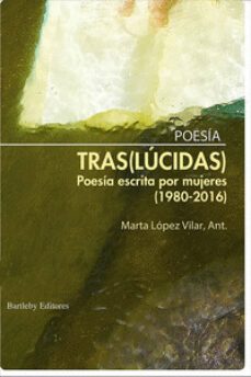 (tras)lucidas: poesia escrita por mujeres (1980-2016)-9788492799978
