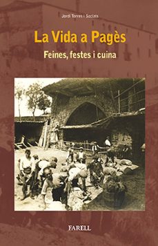 la vida a pages: feines, festes i cuina-jordi torres i sociats-9788492811878