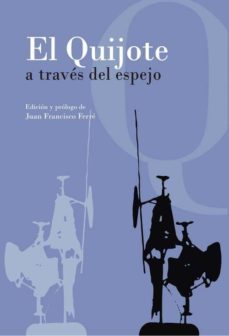 el quijote a traves del espejo-juan francisco (ed.) ferre-9788492821778