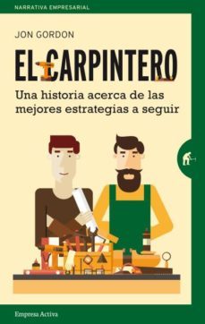 el carpintero: una historia acerca de las mejores estrategias a elegir-9788492921478
