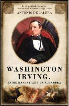 washington irving: entre manhattan y la alhambra-antonio de calera-9788492924578