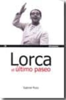 lorca. el ultimo paseo-gabriel pozo-9788493585778
