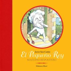 el pequeño rey, maestro repostero-javier saez castan-9788493913878