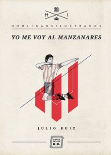 yo me voy al manzanares-julio ruiz llorente-9788493933678