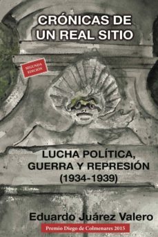 cronicas de un real sitio. lucha politica, guerra y represion (19 34-1939)-9788494003578