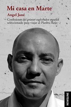 mi casa de marte: confesiones del primer explorador español seleccionado para viajar al planeta rojo-angel jane-9788494208478