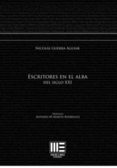 escritores en el alba del siglo xxi-nicolas guerra aguiar-9788494237478