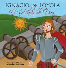 ignacio de loyola: el soldado de dios-juan pablo navarro-9788494241178