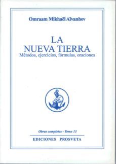 la nueva tierra: metodos, ejercicios, formulas, oraciones-omraam mikhael aivanhov-9788494309878