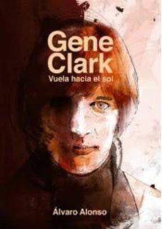 gene clark. vuela hacia el sol-9788494588778