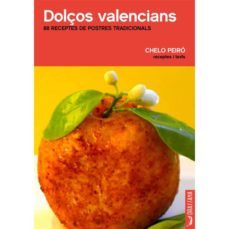 dolços valencians: 88 receptes de postres tradicionals-chelo peiro-9788494614378