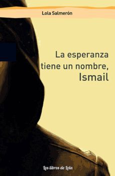 la esperanza tiene un nombre, ismail (ebook)-lola salmeron-9788494678578