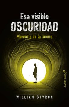 esa visible oscuridad: memoria de la locura-9788494808678