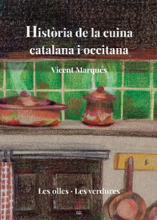 historia de la cuina catalana i occitana (vol 2): les olles · les verdures-9788494928178