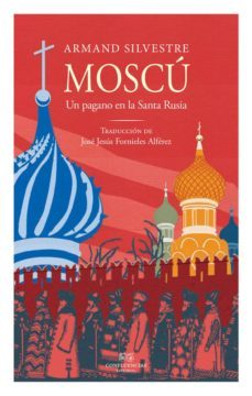 moscu. un pagano en la santa rusia-armand silvestre-9788494931178