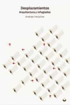 desplazamientos: arquitectura y refugiados-andrew herscher-9788494969478