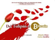 del tulipan al bitcoin: un viaje historico por las principales crisis y burbujas financieras-alberto chan-9788494975578