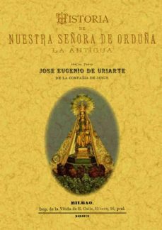 historia de nuestra señora de orduña la antigua (ed. facsimil)-jose eugenio de uriarte-9788495636478