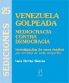 venezuela golpeada: mediocracia contra democracia (sediciones 25)-9788495786678