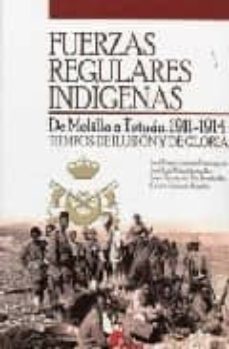 fuerzas regulares indigenas: de melilla a tetuan. 1911-1914. tiem pos de ilusion y de gloria-j.m. et al. jimenez dominguez-9788496170278