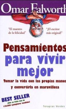 pensamientos para vivir mejor: tomar la vida con las propias mano s y convertirla en maravillosa-9788496194878