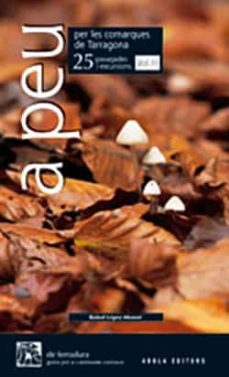 a peu per les comarques de tarragona: 25 passejades i excursions vol.iii-9788496366978