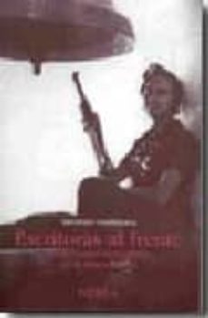 escritoras al frente: intelectuales extranjeras en la guerra civil-aranzazu usandizaga-9788496431478