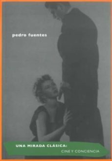 una mirada clasica: cine y conciencia-pedro fuentes-9788496508378
