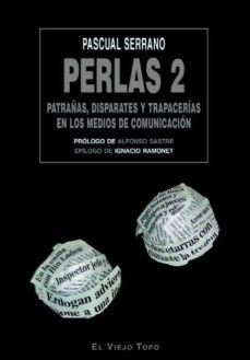 perlas 2: patrañas, disparates y trapacerias en los medios de comunicacion (el viejo topo)-9788496831278