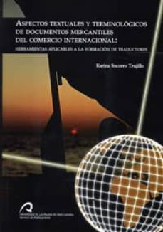 aspectos textuales y terminologicos de documentos mercantiles del comercio internacional-karina socorro trujillo-9788496971578