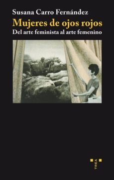 mujeres de ojos rojos: del arte feminista al arte femenino-9788497043878