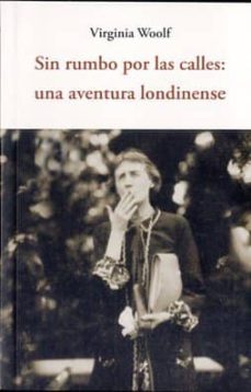 sin rumbo por las calles: una aventura londinense-virginia woolf-9788497169578