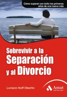 sobrevivir a la separacion y al divorcio: como superar con exito los primeros años de una nueva vida (2ª ed)-lorian hoff oberlin-9788497353878