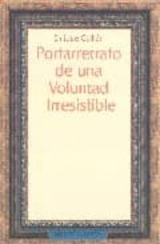portarretrato de una voluntad irresistible-enrique guillen lopez-9788497424578
