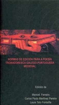 normas de edicion para a poesia trobadoresca galego-portuguesa me dieval = guidelines for the edition of medieval galician-portuguese trobaudour poetry-9788497492478