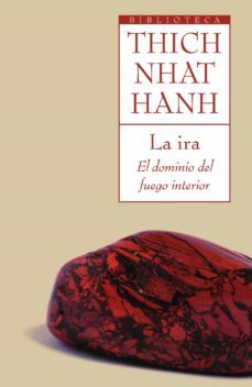 la ira: el dominio del fuego interior-thich nhat hanh-9788497544078