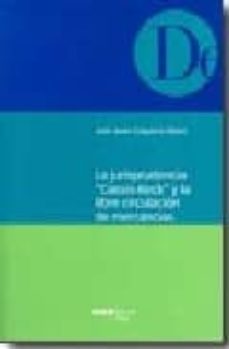 la jurisprudencia cassis-keck y la libre circulacion de mercancia : estudio de derecho internacional privado y derecho comunitario-jose javier esquerra ubero-9788497682978