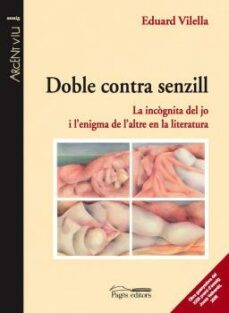 doble contra sencill: l incognita del jo i l enigma de l altre en literatura-eduard vilella-9788497795678