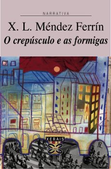 o crepusculo e as formigas-xose luis mendez ferrin-9788497821278