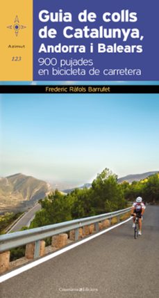 guia de coll de catalunya, andorra i balears: 900 pujades en bici cleta de carretera-frederic rafols barrufet-9788497918978