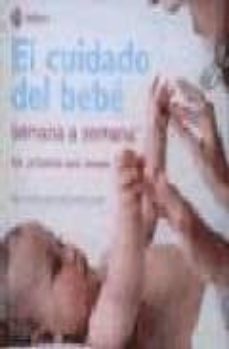 el cuidado del bebe semana a semana: los seis primeros meses-9788497990578