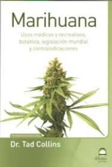 marihuana: usos medicos y recreativos, botanica, legislacion mundial y contraindicaciones-tad collins-9788498274578