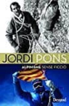 jordi pons. alpinisme sense ficcio-jordi pons sanjines-9788498293678