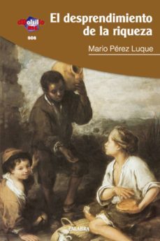 el desprendimiento de la riqueza-mario perez luque-9788498403978