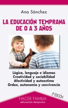 la educacion temprana de 0 a 3 años (3ª ed.)-ana sanchez prieto-9788498404678
