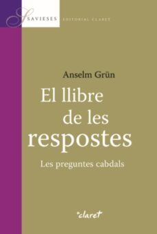 el llibre de les respostes les preguntes cabdals-anselm grun-9788498461978