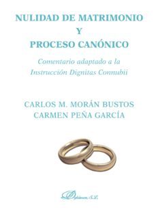 nulidad de matrimonio y proceso canonico: comentario adaptado a l a instruccion dignitas connubii-carlos manuel moran bustos-9788498491678